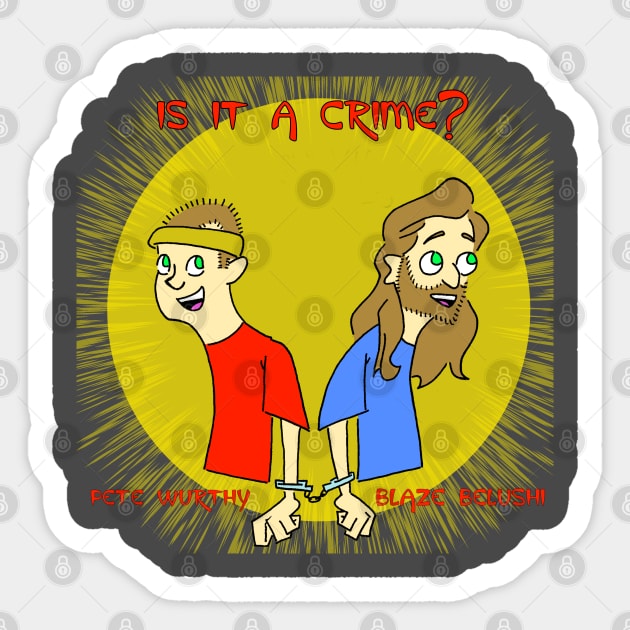 Is It A Crime? Sticker by Blaze_Belushi